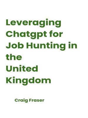 cover image of Leveraging Chatgpt for Job Hunting in the United Kingdom